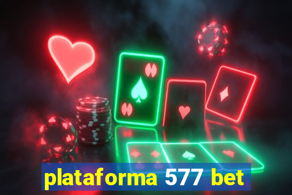 plataforma 577 bet